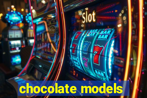 chocolate models